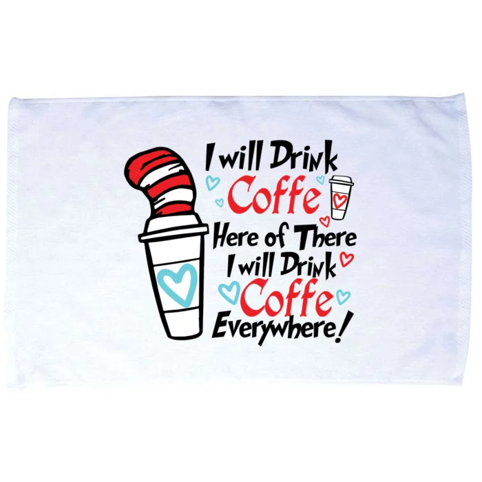 I Will Drink Coffee Here Or There I Will Drink Coffee Everywhere Microfiber Hand Towel