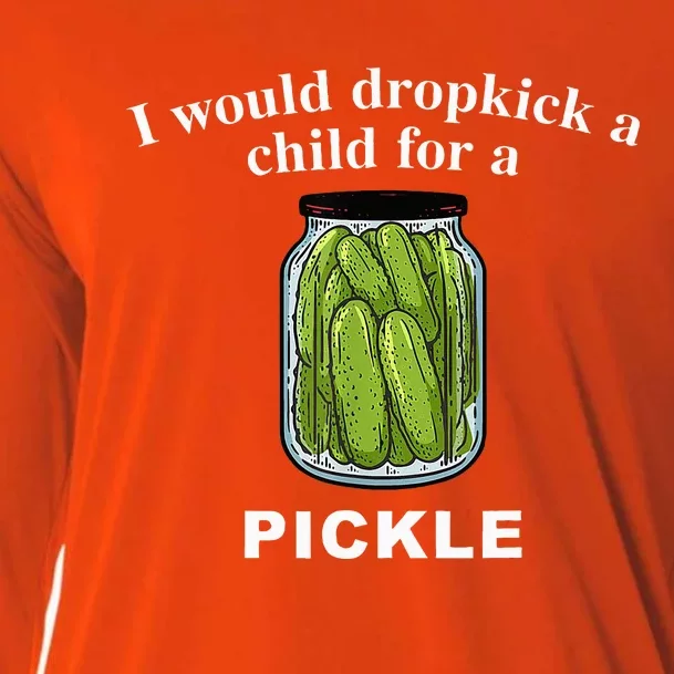 I Would Dropkick A Child For A Pickle Cooling Performance Long Sleeve Crew