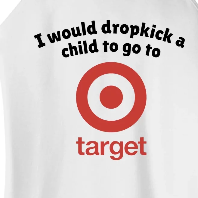 I Would Dropkick A Child To Go To Target Women’s Perfect Tri Rocker Tank