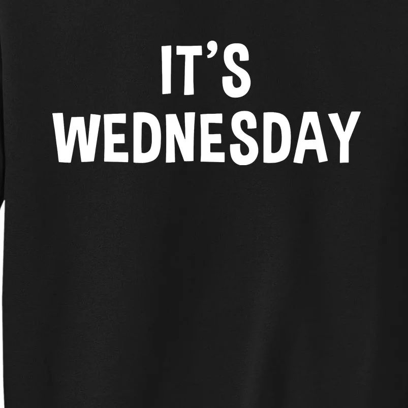 Its Wednesday Day Of The Week Prank April Fools Day Sweatshirt