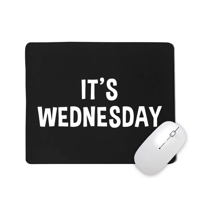 Its Wednesday Day Of The Week Prank April Fools Day Mousepad