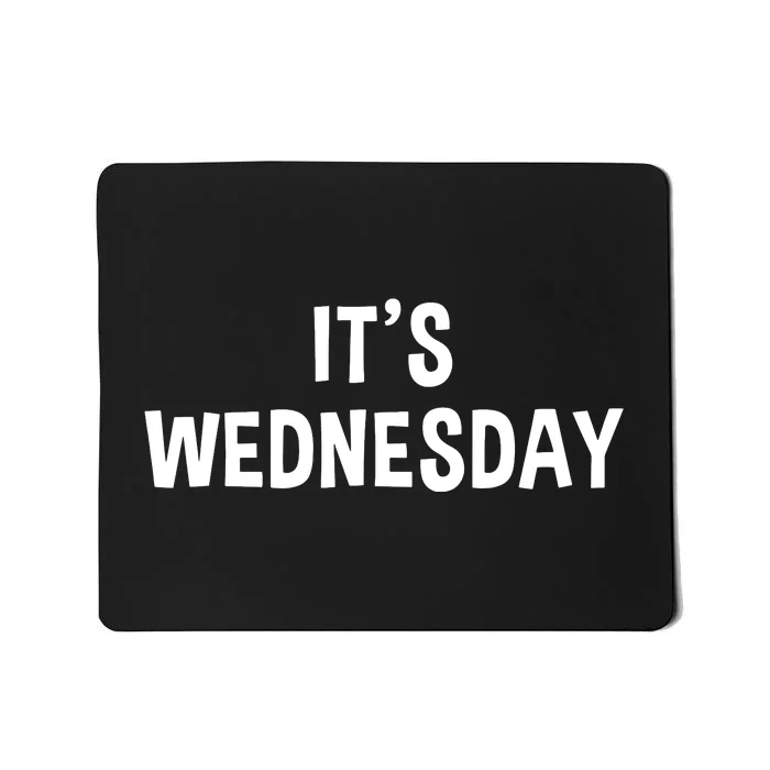 Its Wednesday Day Of The Week Prank April Fools Day Mousepad