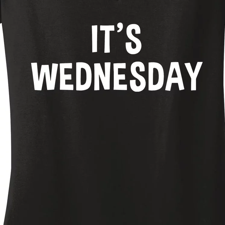 Its Wednesday Day Of The Week Prank April Fools Day Women's V-Neck T-Shirt