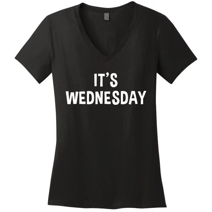 Its Wednesday Day Of The Week Prank April Fools Day Women's V-Neck T-Shirt