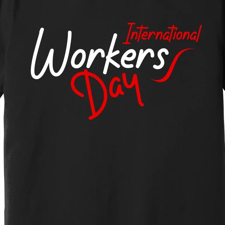 International Worker's Day Premium T-Shirt