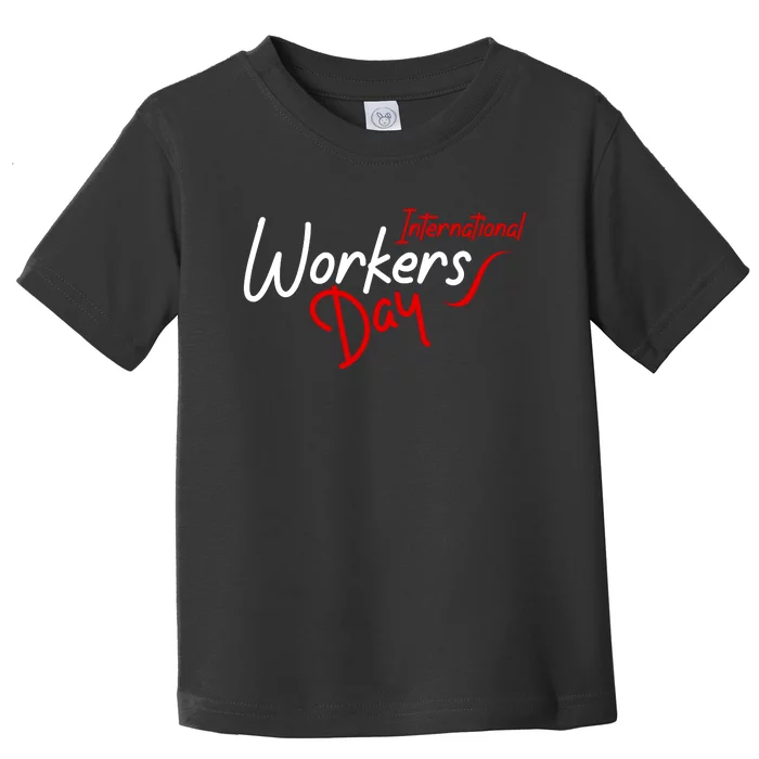 International Worker's Day Toddler T-Shirt