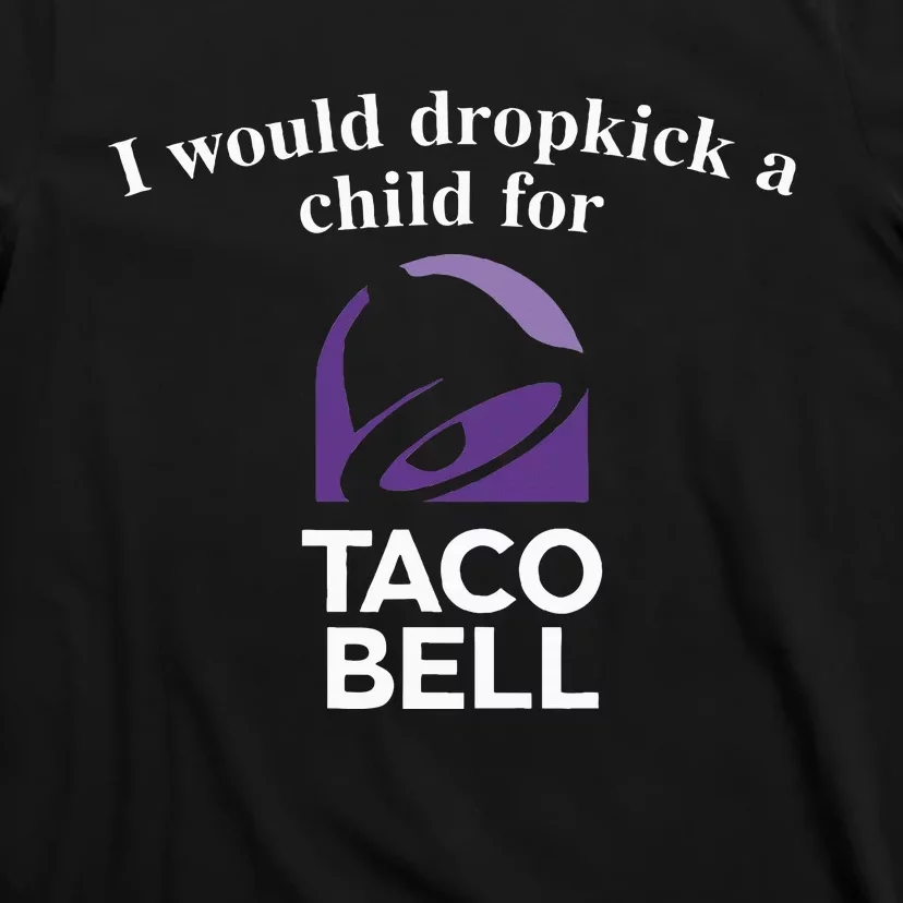 I Would Dropkick A Child T-Shirt