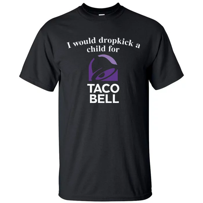 I Would Dropkick A Child Tall T-Shirt