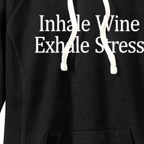 Inhale Wine Exhale Stress Gift Women's Fleece Hoodie