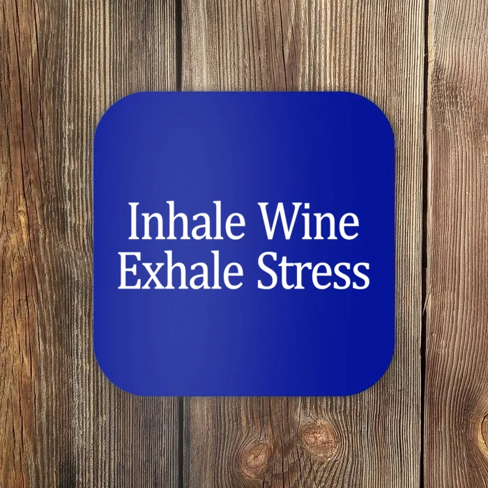 Inhale Wine Exhale Stress Gift Coaster