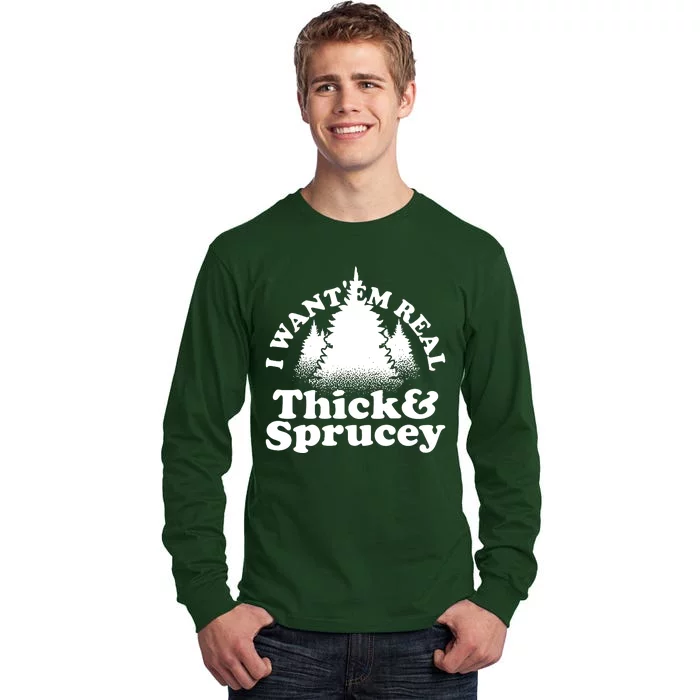 I Want Em Real Thick And Sprucey Funny Christmas Tall Long Sleeve T-Shirt