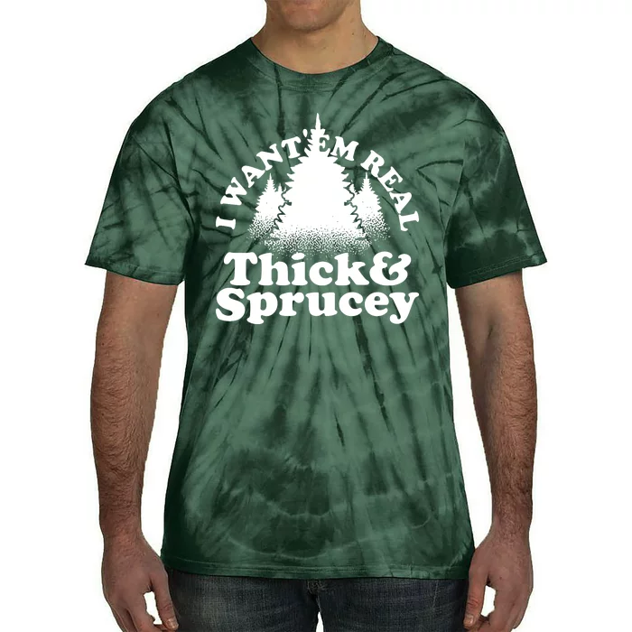 I Want Em Real Thick And Sprucey Funny Christmas Tie-Dye T-Shirt