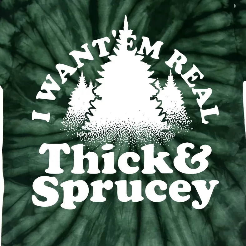 I Want Em Real Thick And Sprucey Funny Christmas Tie-Dye T-Shirt