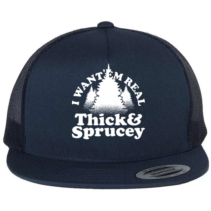 I Want Em Real Thick And Sprucey Funny Christmas Flat Bill Trucker Hat