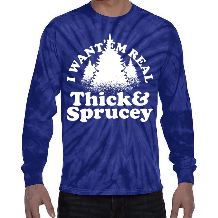 I Want Em Real Thick And Sprucey Funny Christmas Tie-Dye Long Sleeve Shirt