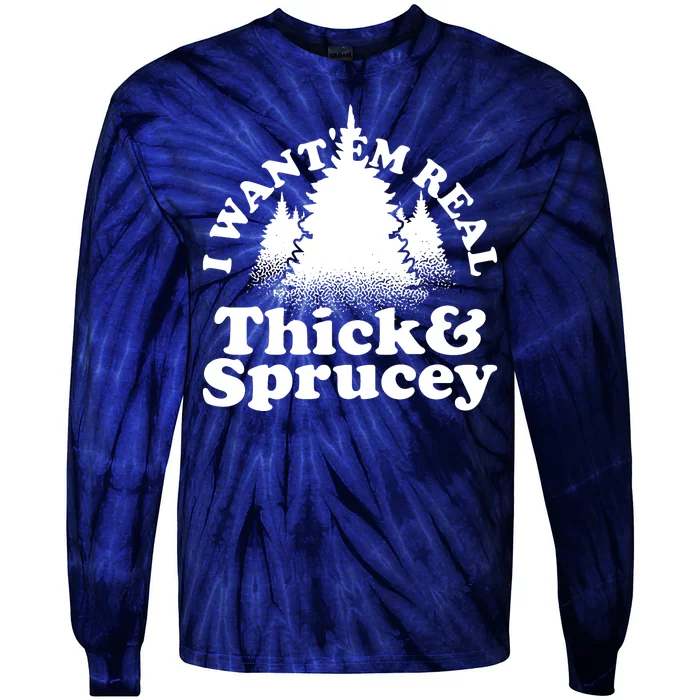 I Want Em Real Thick And Sprucey Funny Christmas Tie-Dye Long Sleeve Shirt