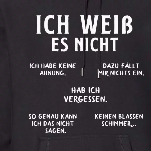 Ich Weiss Es Nicht Funny German Student German Speakers Premium Hoodie