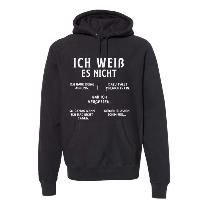 Ich Weiss Es Nicht Funny German Student German Speakers Premium Hoodie