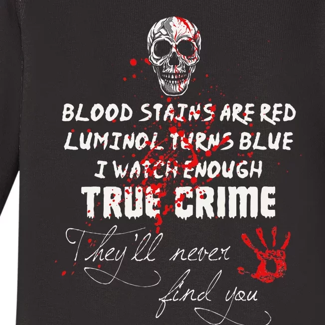 I Watch Enough True Crime TheyLl Never Find You Funny Baby Long Sleeve Bodysuit