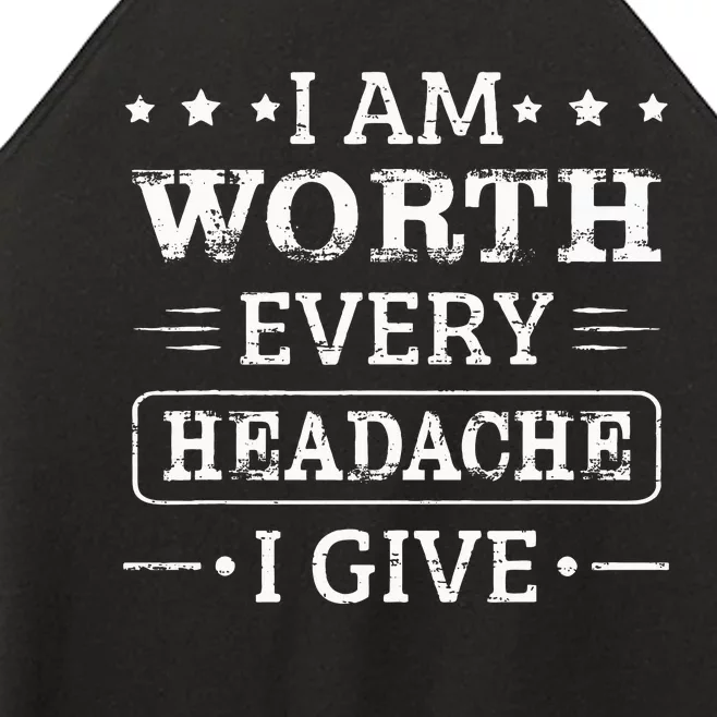 IM Worth Every Headache I Give Funny Saying Women’s Perfect Tri Rocker Tank