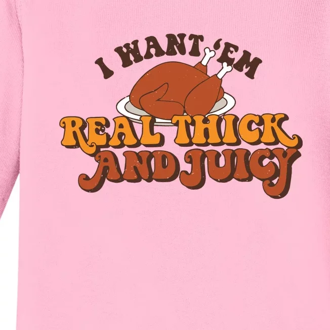 I Want Em Real Thick And Juicy Funny Thanksgiving Baby Long Sleeve Bodysuit