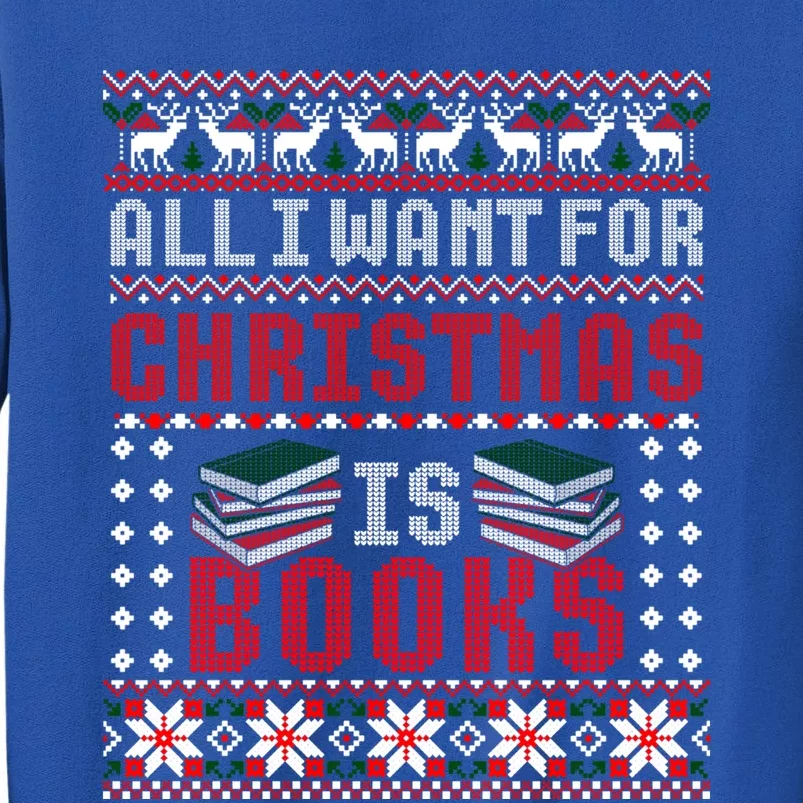 I Want For Christmas Is Books Ugly Christmas Sweater Gift Tall Sweatshirt