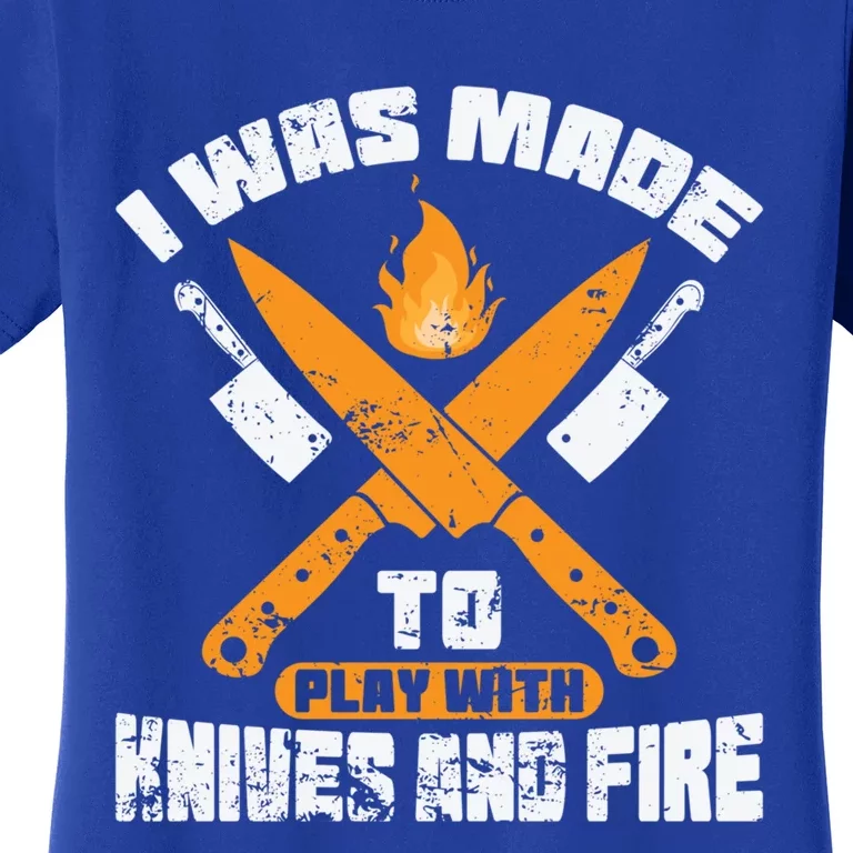 I Was Forced To Play With Knives And Fire Kitchen Gift Women's T-Shirt