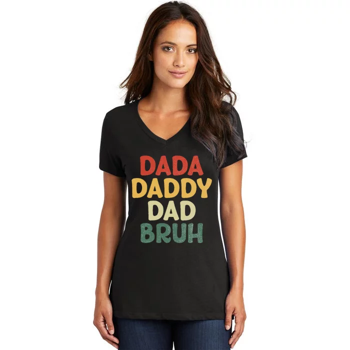 I went from Dada to Daddy to Dad to Bruh Funny Fathers Day Women's V-Neck T-Shirt