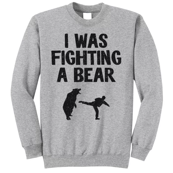 I Was Fighting A Bear After Surgery Recovery Leg Broken Arm Tall Sweatshirt