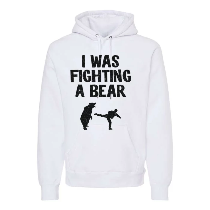 I Was Fighting A Bear After Surgery Recovery Leg Broken Arm Premium Hoodie