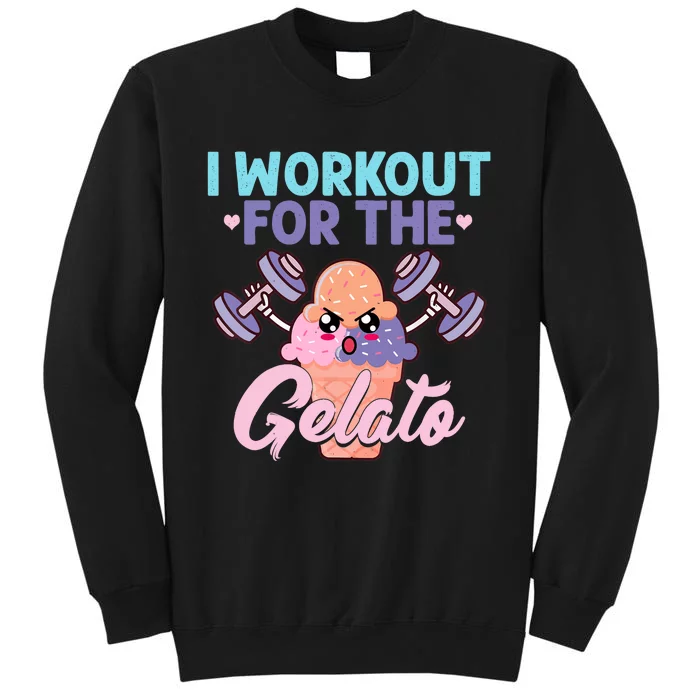 I Workout For The Gelato Funny Workout Fitness Sweatshirt