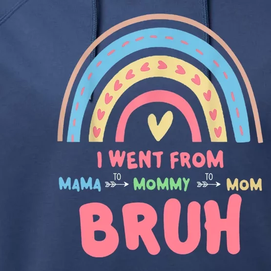 I Went From Mama To Mommy To Mom Bruh Rainbow Performance Fleece Hoodie