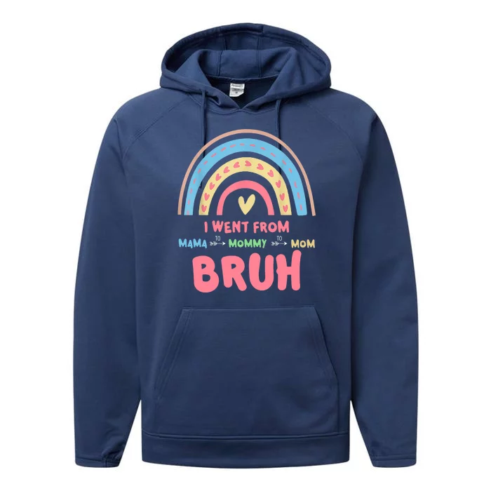 I Went From Mama To Mommy To Mom Bruh Rainbow Performance Fleece Hoodie