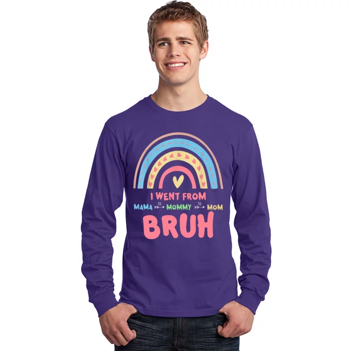 I Went From Mama To Mommy To Mom Bruh Rainbow Long Sleeve Shirt