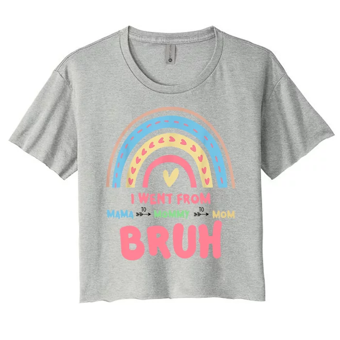 I Went From Mama To Mommy To Mom Bruh Rainbow Women's Crop Top Tee