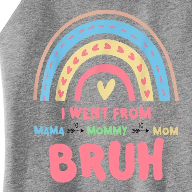 I Went From Mama To Mommy To Mom Bruh Rainbow Women’s Perfect Tri Rocker Tank