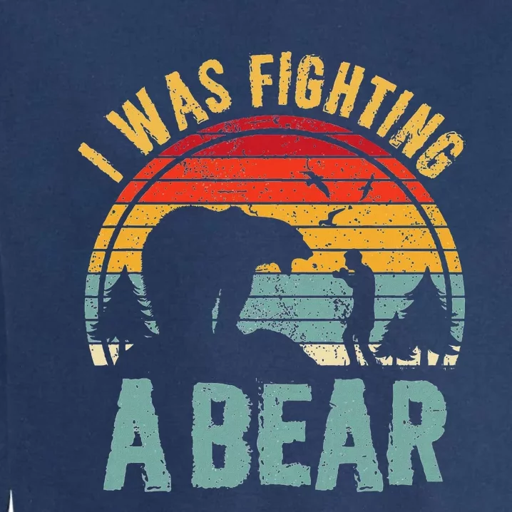 I Was Fighting A Bear Funny Injury Recovery Get Well Soon Garment-Dyed Sweatshirt