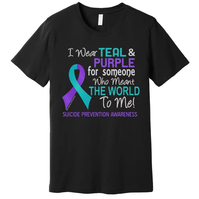 I Wear For Someone Who Meant World To Me Suicide Prevention Premium T-Shirt