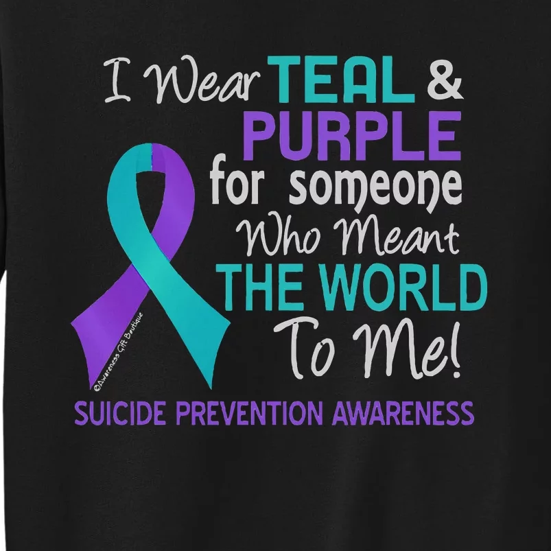 I Wear For Someone Who Meant World To Me Suicide Prevention Tall Sweatshirt