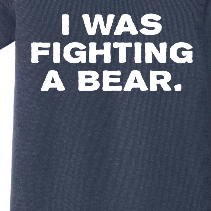 I Was Fighting A Bear Funny Baby Bodysuit