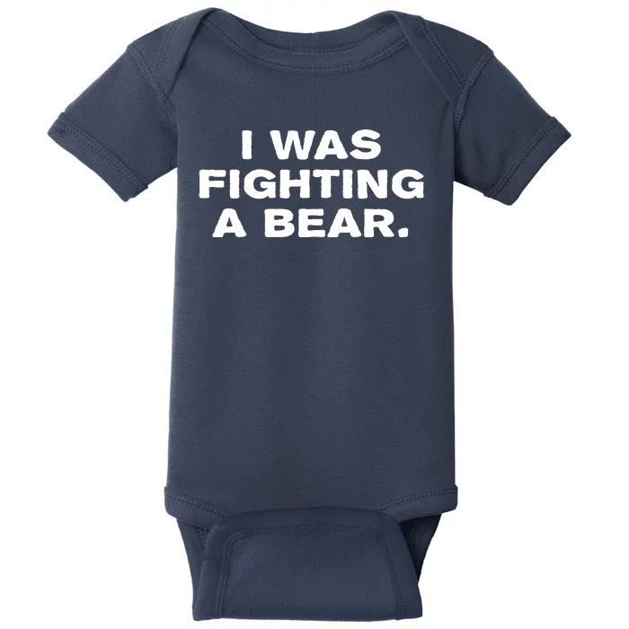 I Was Fighting A Bear Funny Baby Bodysuit