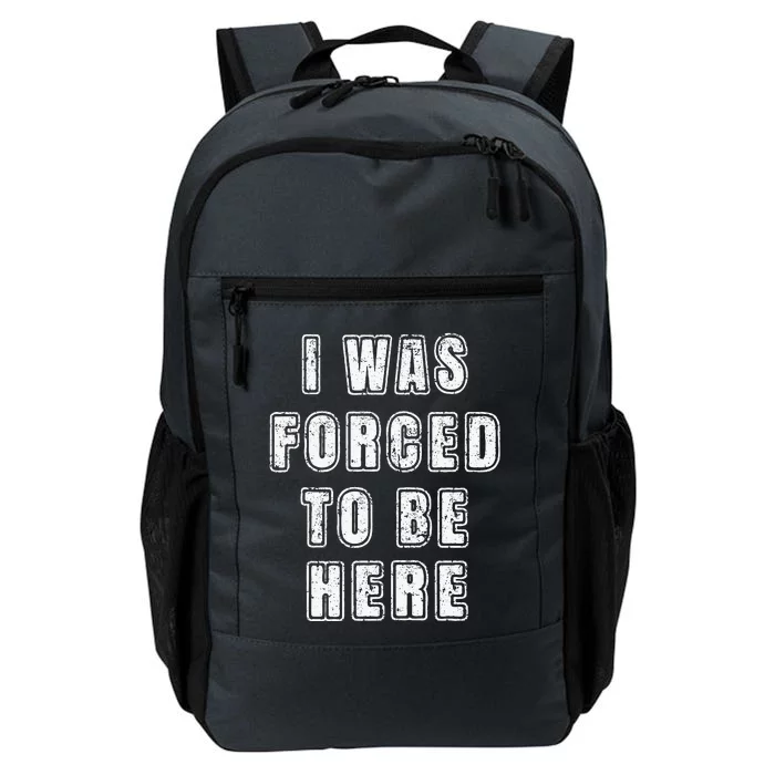 I Was Forced To Be Here Funny Jokes Sarcastic Daily Commute Backpack