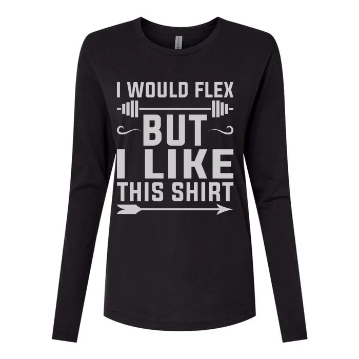 I Would Flex But I Like This Womens Cotton Relaxed Long Sleeve T-Shirt