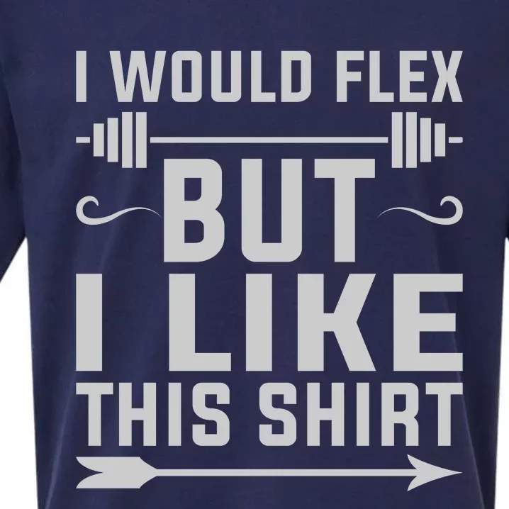 I Would Flex But I Like This Sueded Cloud Jersey T-Shirt