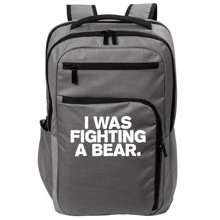 I Was Fighting A Bear Funny Injury Get Well Gift Impact Tech Backpack