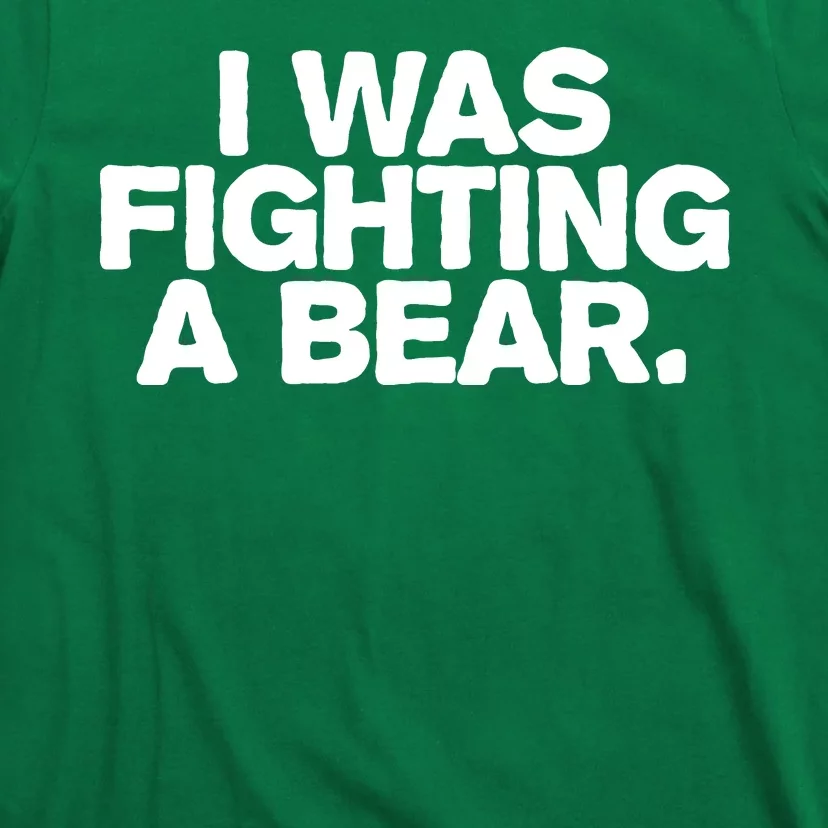 I Was Fighting A Bear Funny Injury Get Well Gift T-Shirt