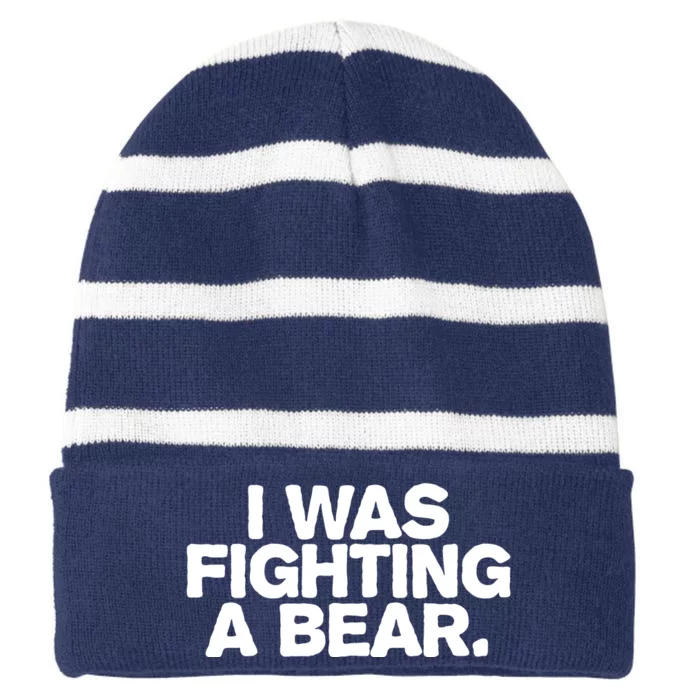 I Was Fighting A Bear Funny Injury Get Well Gift Striped Beanie with Solid Band