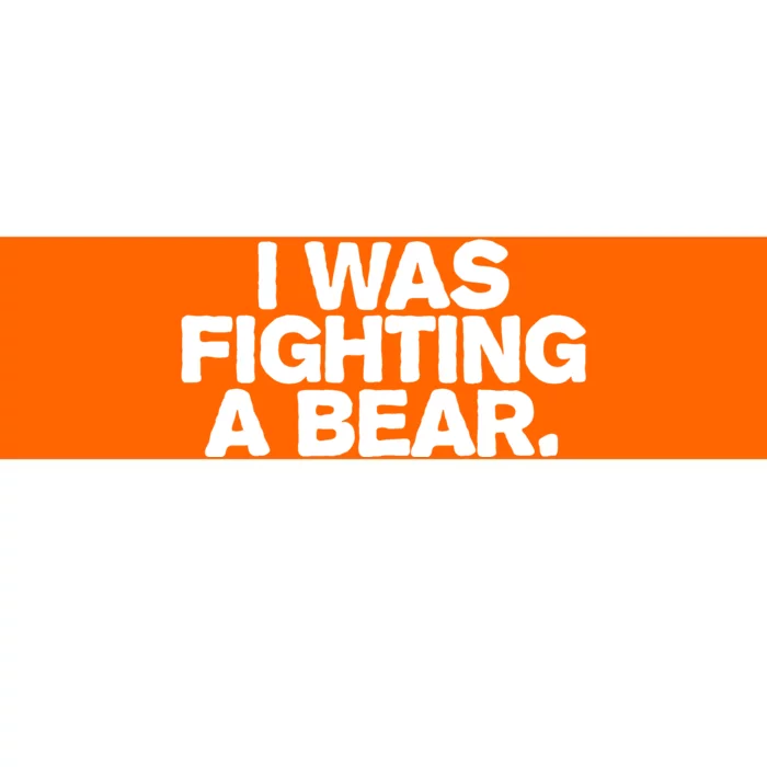 I Was Fighting A Bear Funny Injury Get Well Gift Bumper Sticker