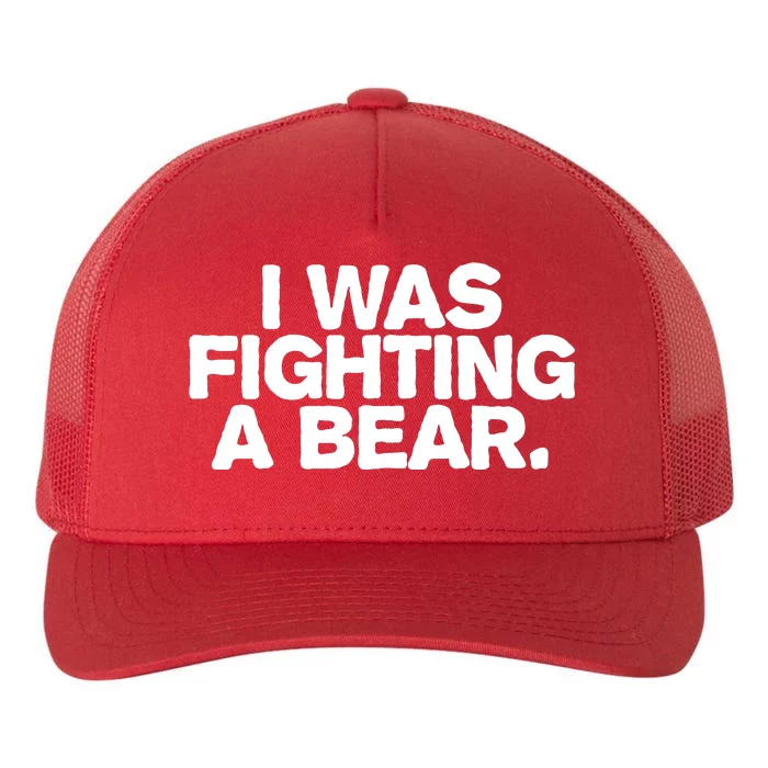 I Was Fighting A Bear Funny Injury Get Well Gift Yupoong Adult 5-Panel Trucker Hat