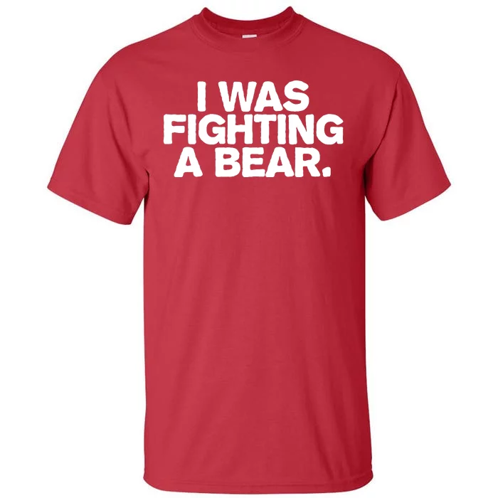 I Was Fighting A Bear Funny Injury Get Well Gift Tall T-Shirt